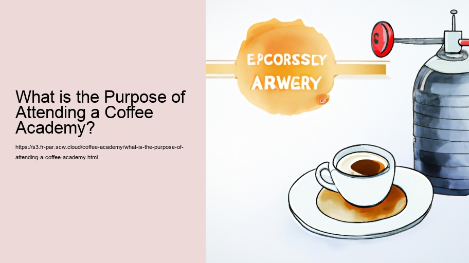 What is the Purpose of Attending a Coffee Academy?